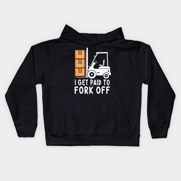 FORKLIFT DRIVER: Fork Off Kids Hoodie by woormle